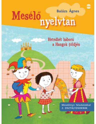 Hetedhét háború a Hangok földjén - Mesekönyv feladatokkal 2. osztályosoknak