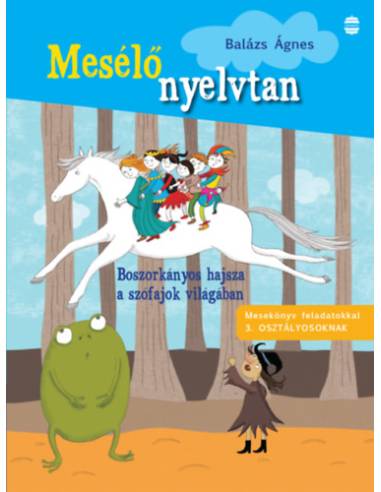 Boszorkányos hajsza a szófajok világában - Mesekönyv feladatokkal 3. osztályosoknak