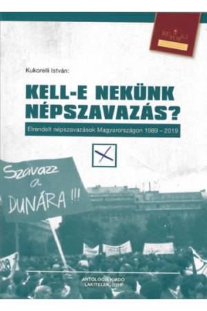 Kell-e nekünk népszavazás? - Elrendelt népszavazások Magyarországon 1989-2019