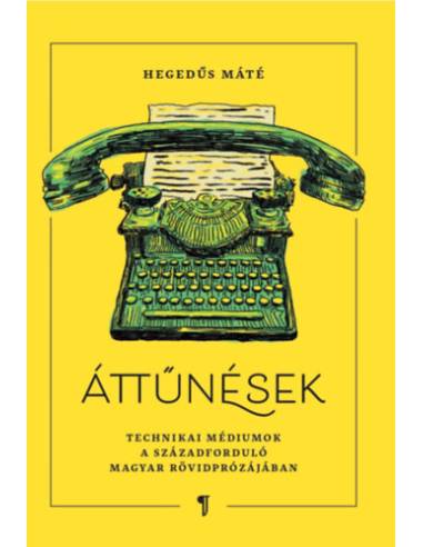 Áttűnések - Technikai médiumok a századforduló rövidprózájában