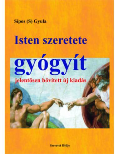 Isten szeretete gyógyít - Jelentősen bővített, új kiadás