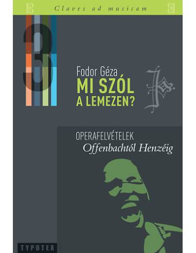 Mi szól a lemezen? 3. - Operafelvételek Offenbachtól Henzéig