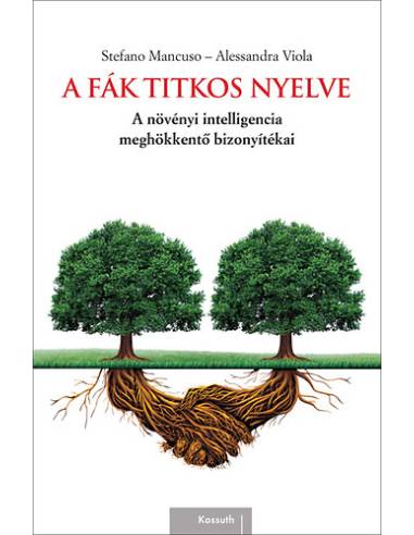 A fák titkos nyelve - A növényi intelligencia meghökkentő bizonyítékai