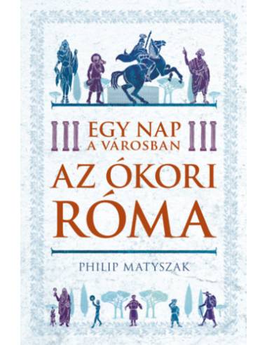 Egy nap a városban - Az ókori Róma