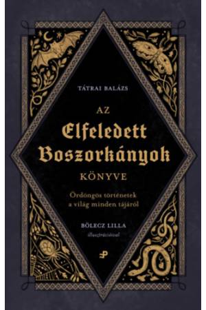 Az elfeledett boszorkányok könyve - Ördöngös történetek a világ minden tájáról