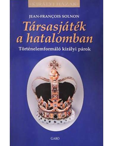 Társasjáték a hatalomban - Történelemformáló királyi párok
