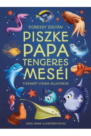 Piszke papa tengeres meséi - Tizenkét vidám állatmese