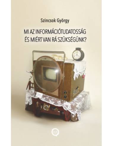 Mi az információtudatosság és miért van rá szükségünk?