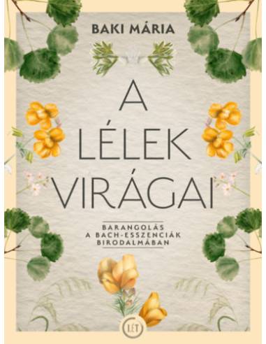 A lélek virágai - Barangolás a Bach-esszenciák birodalmában