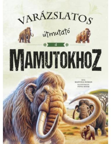 Varázslatos útmutató a mamutokhoz