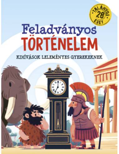 Feladványos történelem - Kihívások leleményes gyerekeknek
