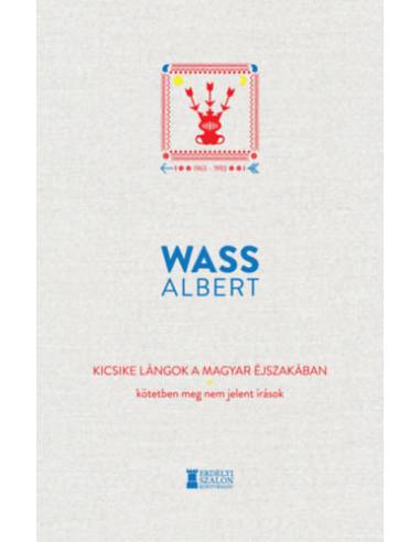 Kicsike lángok a magyar éjszakában - Kötetben meg nem jelent írások 1963–1992