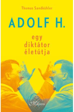 Adolf H. - Egy diktátor életútja