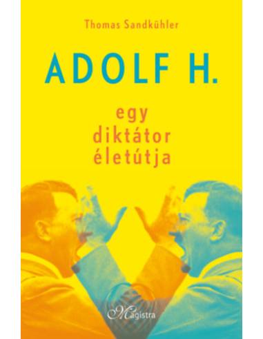 Adolf H. - Egy diktátor életútja