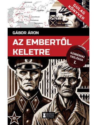 Az embertől keletre - Szibériai trilógia, I. kötet