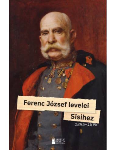Ferenc József levelei Sisihez - II. kötet 1895?1898