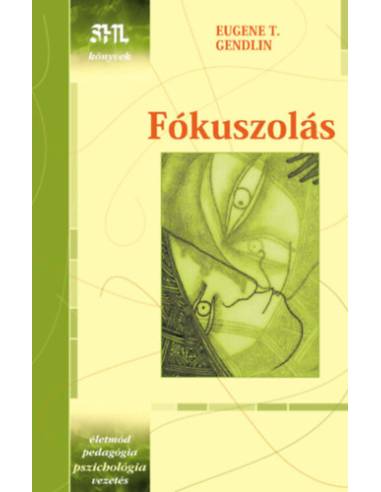 Fókuszolás - Életproblémák megoldása önerőből