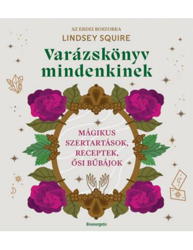 Varázskönyv mindenkinek - Mágikus szertartások, receptek, ősi bűbájok
