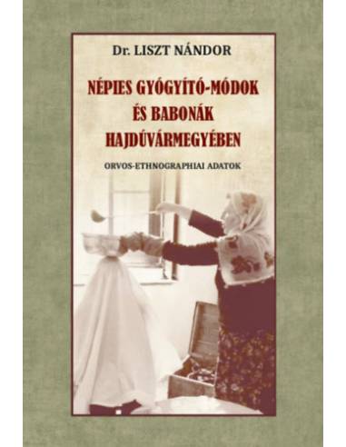 Népies gyógyító-módok és babonák Hajdúvármegyében - Orvos-ethnographiai adatok