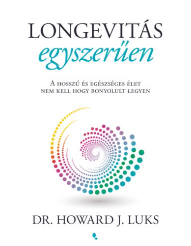 Longevitás egyszerűen - A hosszú és egészséges élet nem kell hogy bonyolult legyen