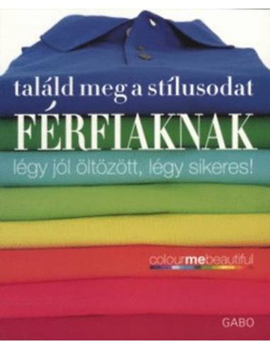 Találd meg a stílusodat - Férfiaknak - Légy jól öltözött, légy sikeres!