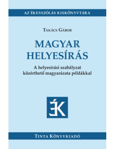 Magyar helyesírás - A helyesírási szabályzat közérthető magyarázata példákkal