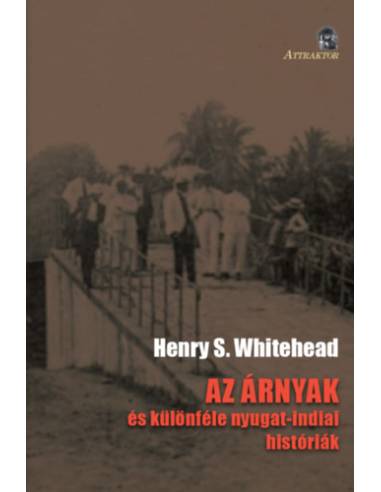 Az árnyak - ÉS KÜLÖNFÉLE NYUGAT-INDIAI HISTÓRIÁK