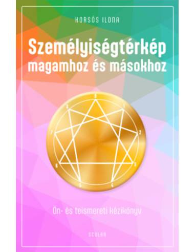 Személyiségtérkép magamhoz és másokhoz - Ön- és teismereti kézikönyv