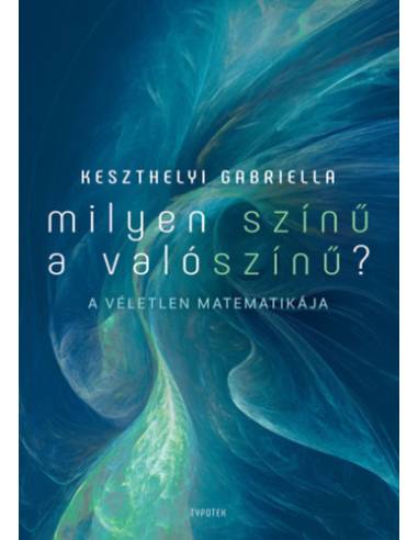 Milyen színű a valószínű? - A véletlen matematikája
