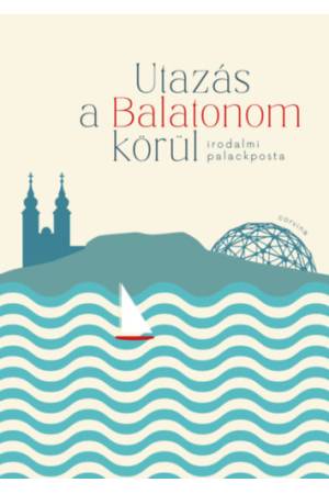 Utazás a Balatonom körül - Irodalmi palackposta