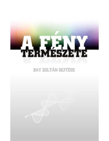 A fény természete - Bay Zoltán sejtése