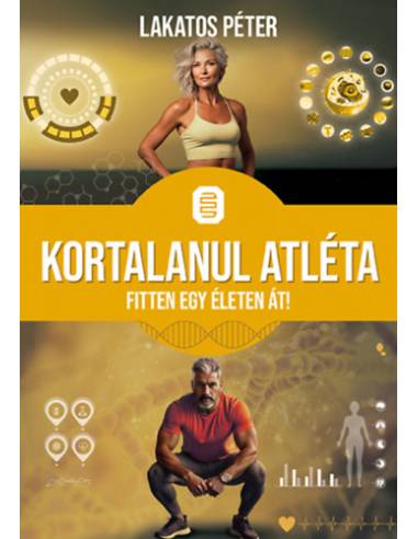 Kortalanul atléta - Fitten egy életen át