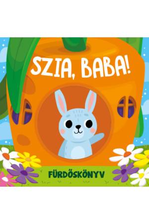 Szia, Baba! - fürdőkönyv - kukucskáló ablakokkal
