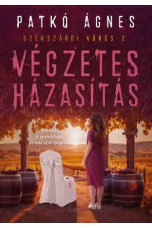 Végzetes házasítás - Szekszárdi vörös 3. - (Különleges kiadás)