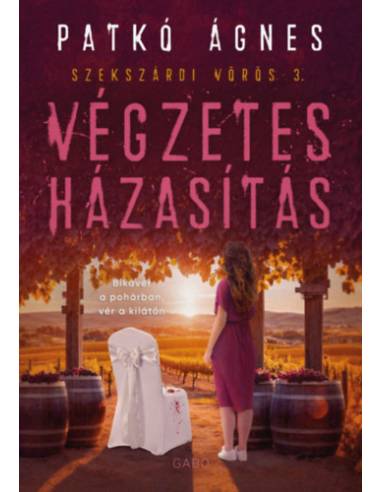 Végzetes házasítás - Szekszárdi vörös 3. - (Különleges kiadás)
