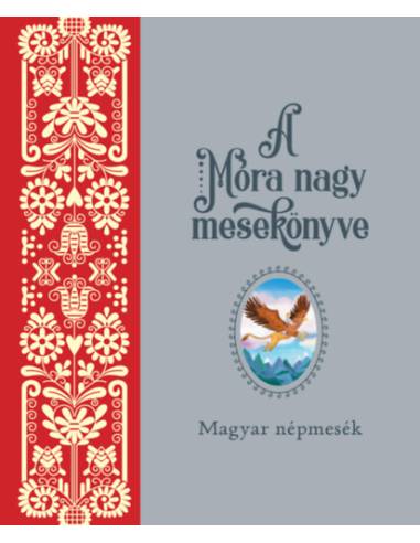 A Móra nagy mesekönyve 1. - Magyar népmesék
