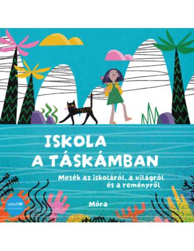 Iskola a táskámban - Unicef mesekönyv