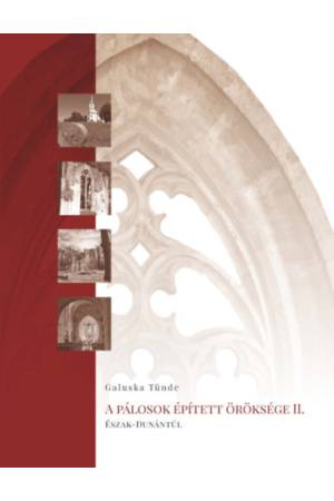 A pálosok épített öröksége II. - Észak-Dunántúl