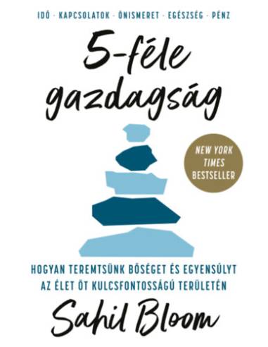 5-féle gazdagság - Hogyan teremtsünk bőséget és egyensúlyt az élet öt kulcsfontosságú területén