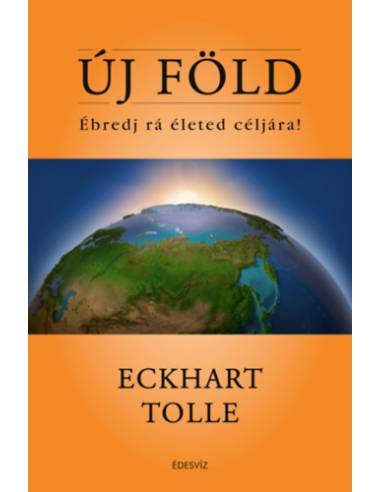 Új Föld - Ébredj rá életed céljára!