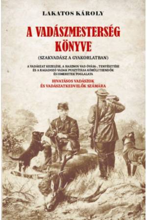 A vadászmesterség könyve - Szakvadász a gyakorlatban