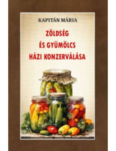 Zöldség és gyümölcs házi konzerválása
