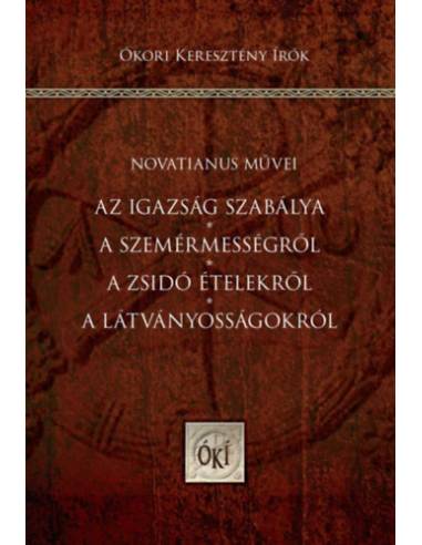 Az igazság szabálya - A szemérmességről - A zsidó ételekről - A látványosságokról - Novatianus művei