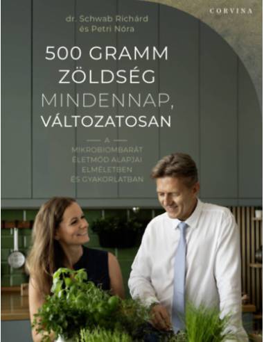 500 gramm zöldség mindennap, változatosan - A mikrobiombarát életmód alapjai elméletben és gyakorlatban