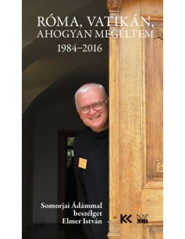 Róma, Vatikán, ahogyan megéltem - Somorjai Ádámmal beszélget Elmer István