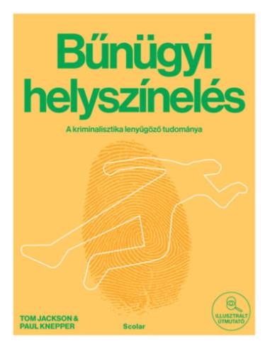 Bűnügyi helyszínelés - A kriminalisztika lenyűgöző tudománya