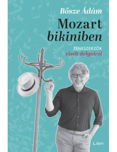 Mozart bikiniben - Zeneszerzők viselt dolgairól