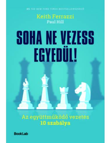 Soha ne vezess egyedül! - Az együttműködő vezetés 10 szabálya