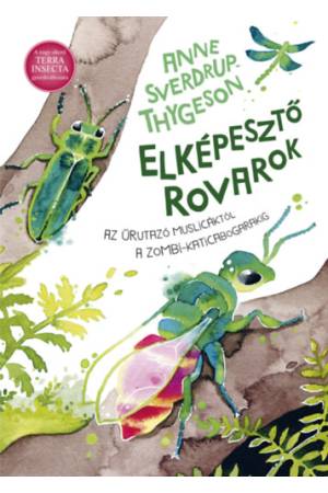 Elképesztő rovarok - Az űrutazó muslicáktól a zombi-katicabogarakig