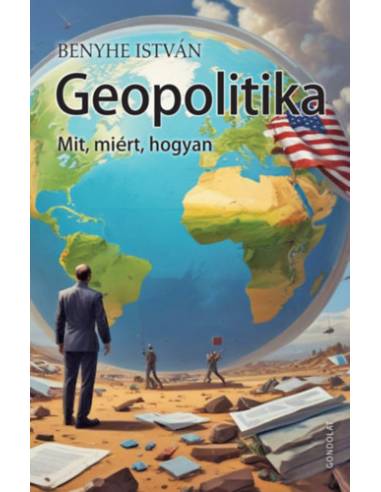 Geopolitika - Mit, miért, hogyan